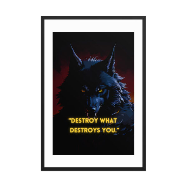Destroy-what-destroys-you-framed-Poster.jpg.
