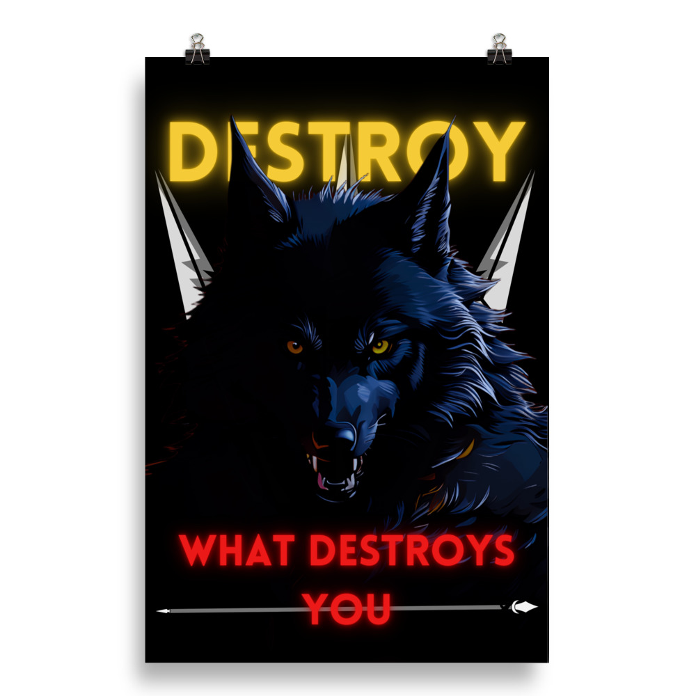 Destroy-what- destroys-you-matte-Poster.jpg.