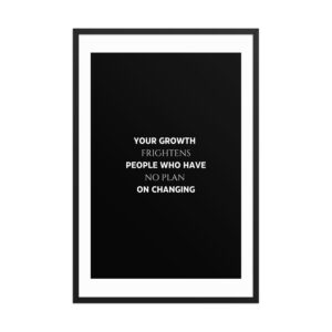 Your Growth Frightens People - Framed poster