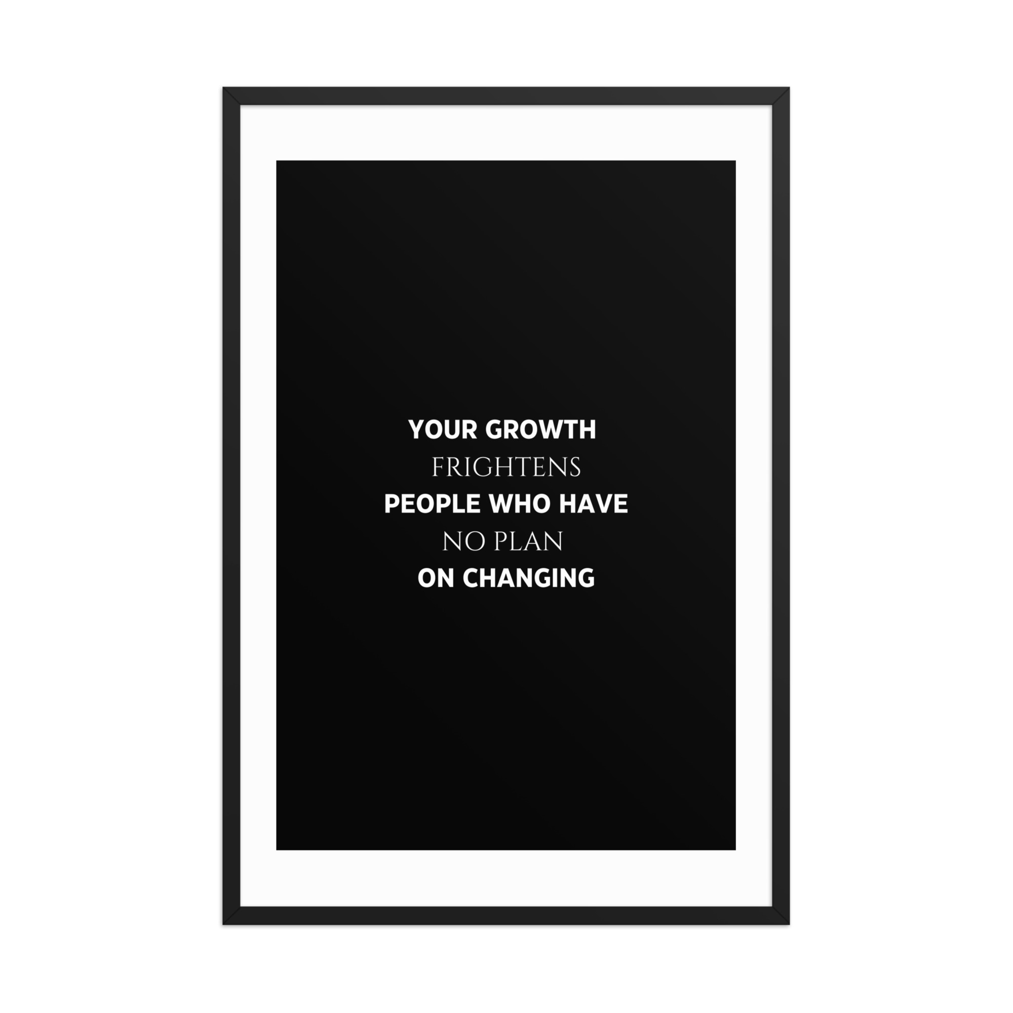 Your Growth Frightens People - Framed poster